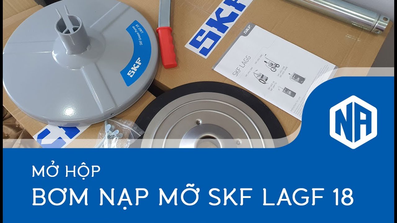 Mở hộp bộ Bơm Nạp Mỡ SKF LAGF 18
