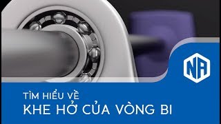 Tìm hiểu về khe hở vòng bi (C1, C2, CN, C3, C4, C5)